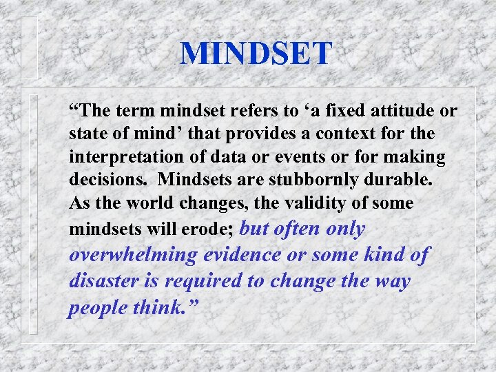 MINDSET “The term mindset refers to ‘a fixed attitude or state of mind’ that