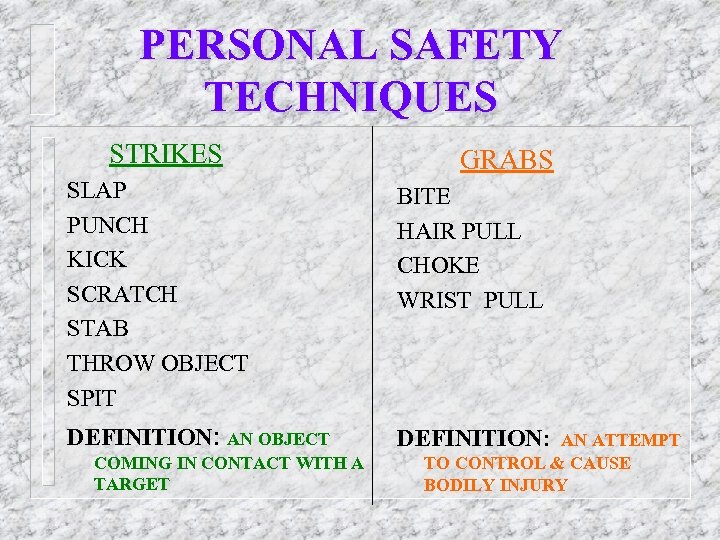 PERSONAL SAFETY TECHNIQUES STRIKES GRABS SLAP PUNCH KICK SCRATCH STAB THROW OBJECT SPIT BITE