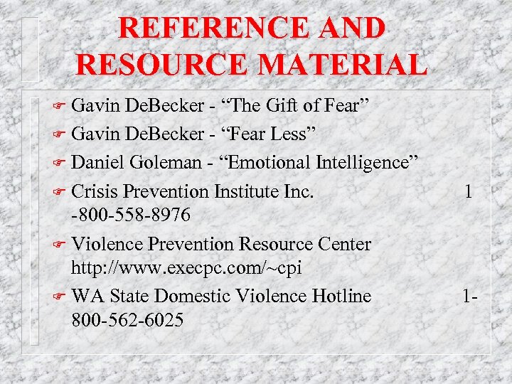 REFERENCE AND RESOURCE MATERIAL Gavin De. Becker - “The Gift of Fear” F Gavin