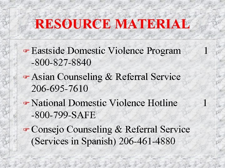 RESOURCE MATERIAL F Eastside Domestic Violence Program -800 -827 -8840 F Asian Counseling &