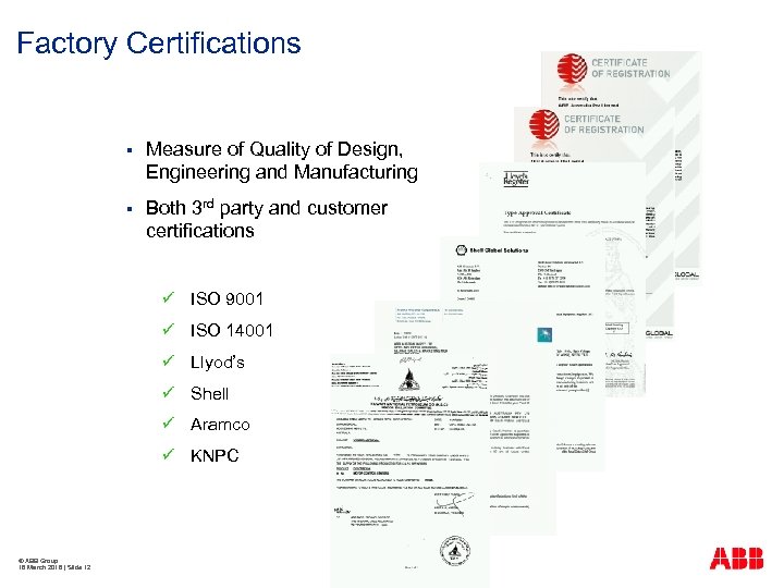 Factory Certifications § Measure of Quality of Design, Engineering and Manufacturing § Both 3
