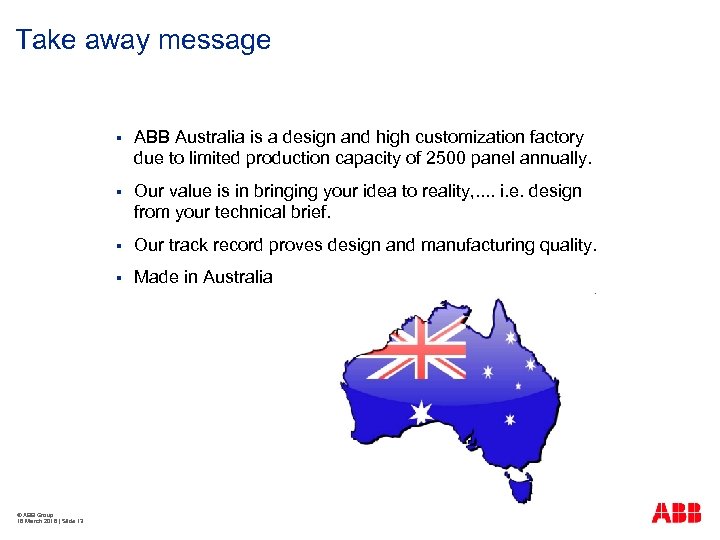 Take away message § § Our value is in bringing your idea to reality,