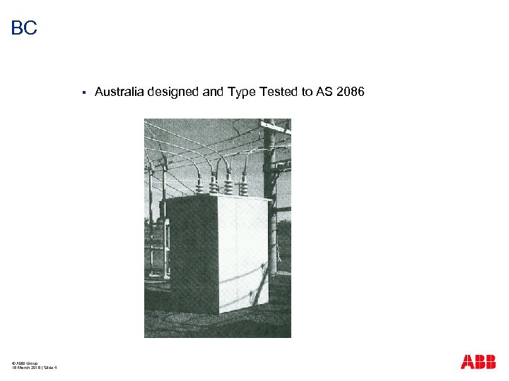 BC § © ABB Group 16 March 2018 | Slide 4 Australia designed and