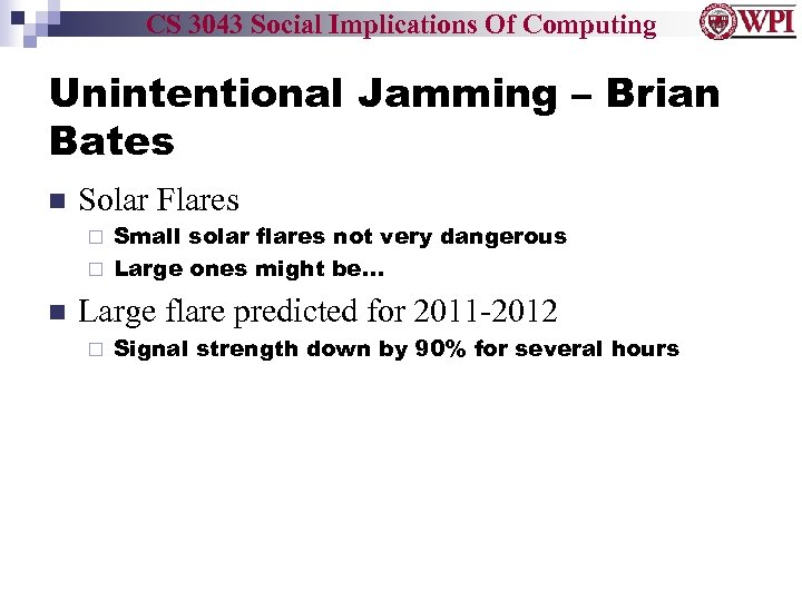 CS 3043 Social Implications Of Computing Unintentional Jamming – Brian Bates Solar Flares Small