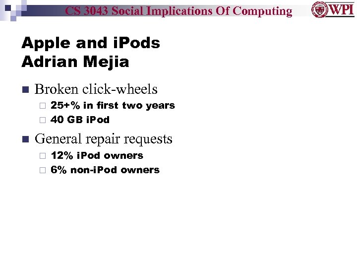 CS 3043 Social Implications Of Computing Apple and i. Pods Adrian Mejia Broken click-wheels
