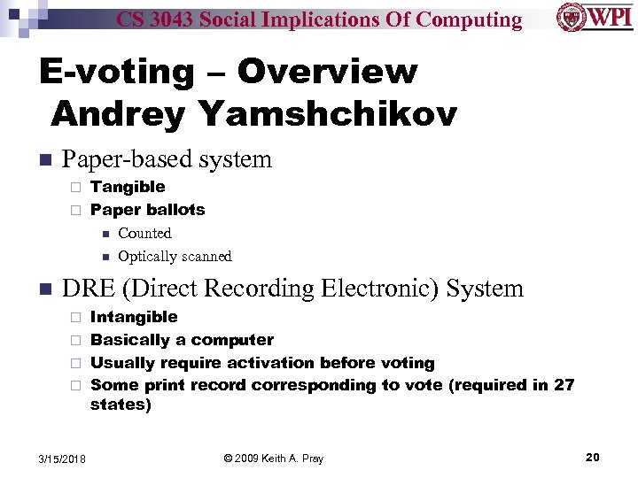CS 3043 Social Implications Of Computing E-voting – Overview Andrey Yamshchikov Paper-based system Tangible