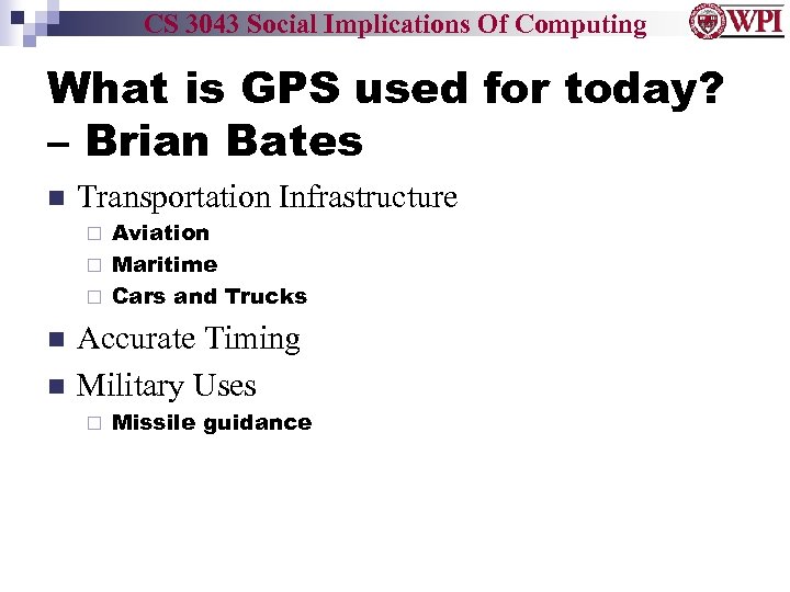CS 3043 Social Implications Of Computing What is GPS used for today? – Brian