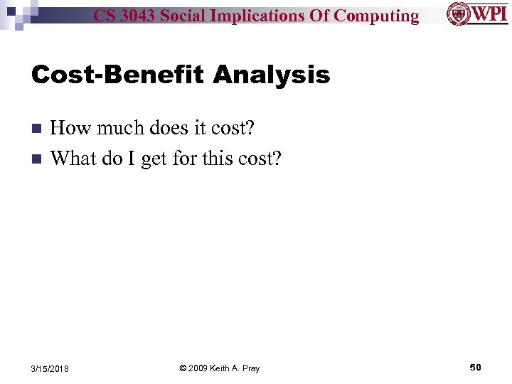 CS 3043 Social Implications Of Computing Cost-Benefit Analysis How much does it cost? What