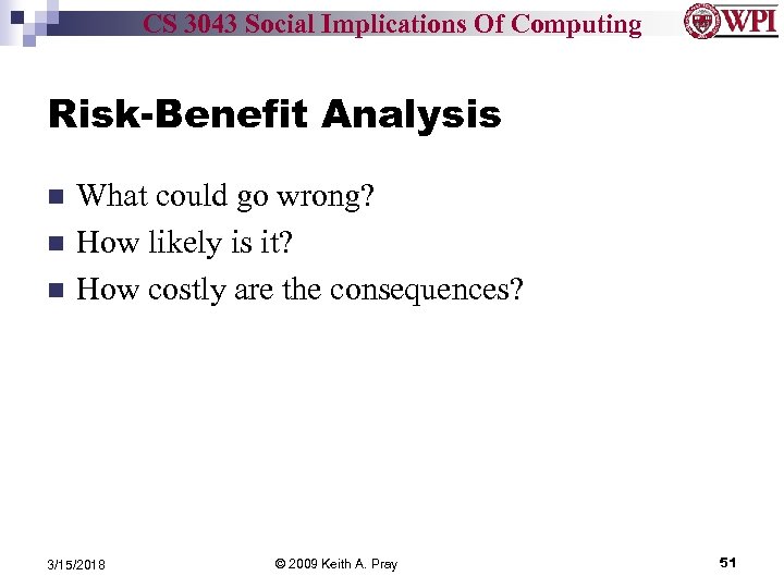 CS 3043 Social Implications Of Computing Risk-Benefit Analysis What could go wrong? How likely
