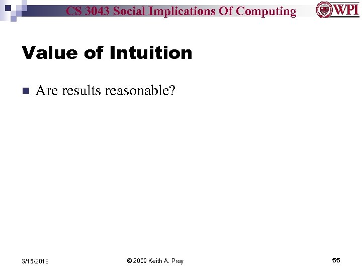 CS 3043 Social Implications Of Computing Value of Intuition Are results reasonable? 3/15/2018 ©