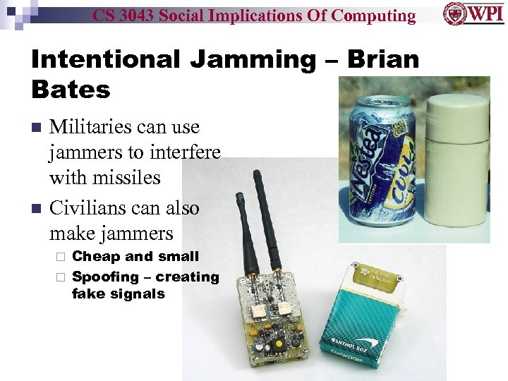 CS 3043 Social Implications Of Computing Intentional Jamming – Brian Bates Militaries can use