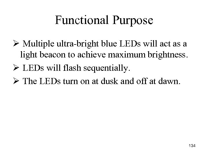 Functional Purpose Ø Multiple ultra bright blue LEDs will act as a light beacon