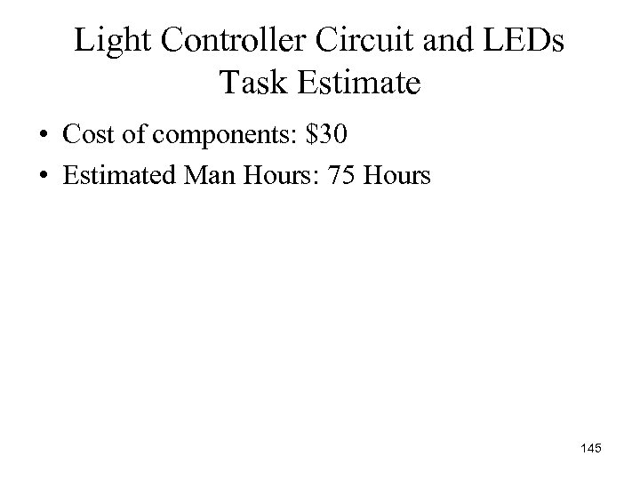 Light Controller Circuit and LEDs Task Estimate • Cost of components: $30 • Estimated