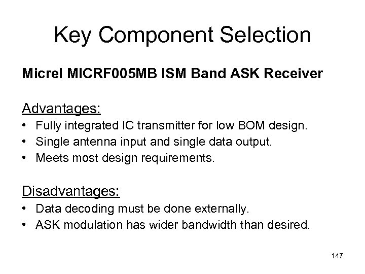 Key Component Selection Micrel MICRF 005 MB ISM Band ASK Receiver Advantages: • Fully