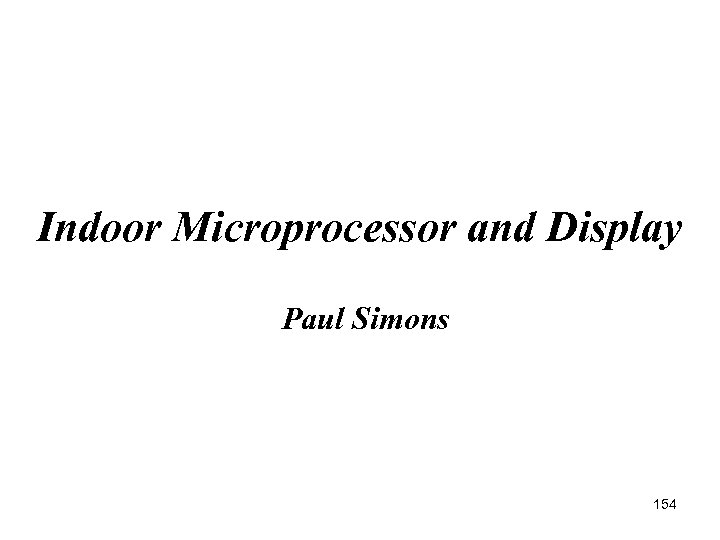 Indoor Microprocessor and Display Paul Simons 154 