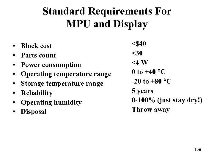 Standard Requirements For MPU and Display • • Block cost Parts count Power consumption