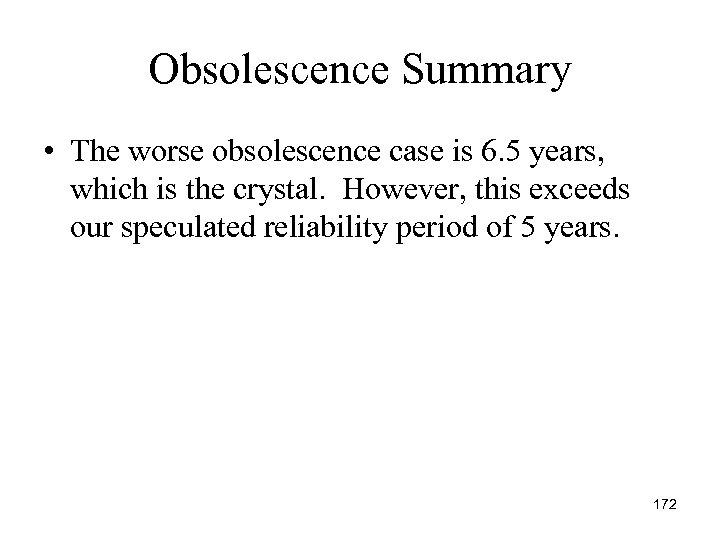 Obsolescence Summary • The worse obsolescence case is 6. 5 years, which is the