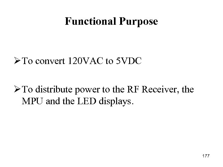 Functional Purpose Ø To convert 120 VAC to 5 VDC Ø To distribute power
