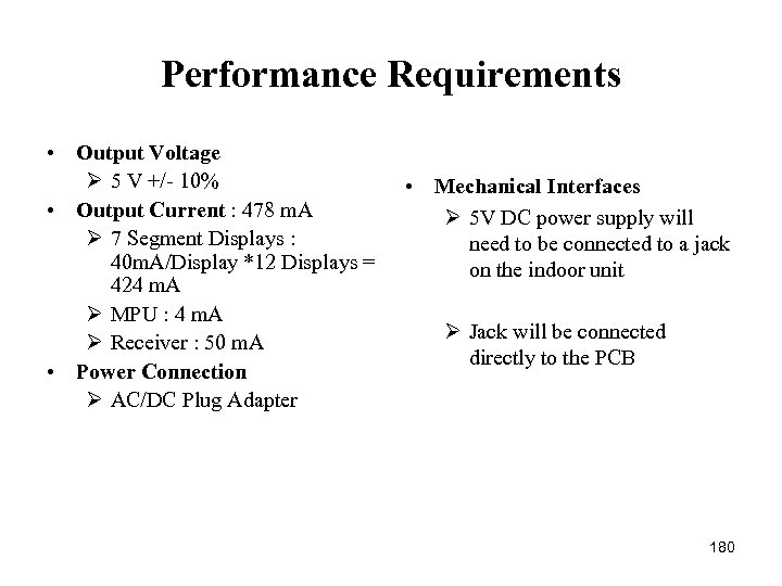 Performance Requirements • Output Voltage Ø 5 V +/ 10% • Output Current :