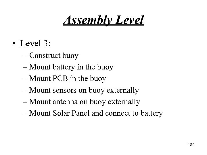 Assembly Level • Level 3: – Construct buoy – Mount battery in the buoy