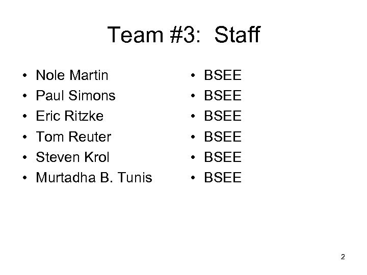Team #3: Staff • • • Nole Martin Paul Simons Eric Ritzke Tom Reuter