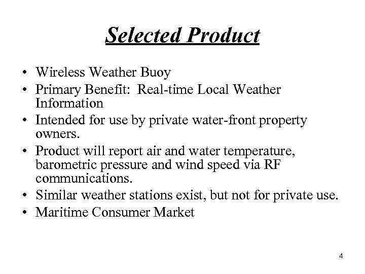 Selected Product • Wireless Weather Buoy • Primary Benefit: Real time Local Weather Information