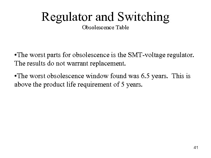 Regulator and Switching Obsolescence Table • The worst parts for obsolescence is the SMT