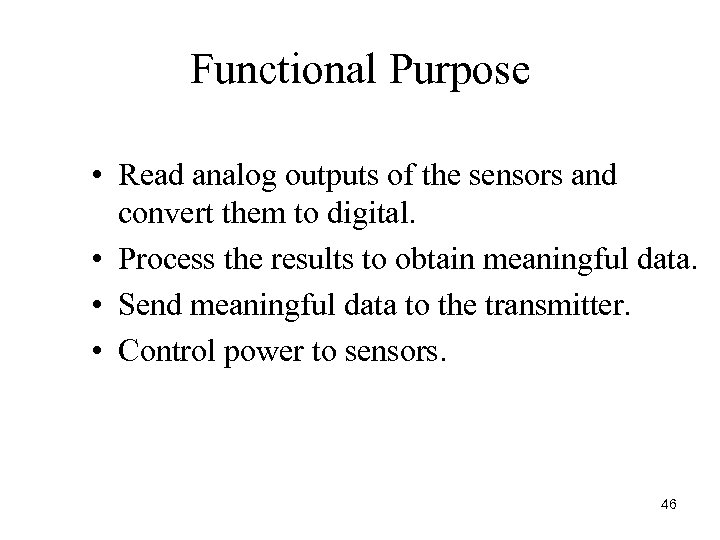 Functional Purpose • Read analog outputs of the sensors and convert them to digital.