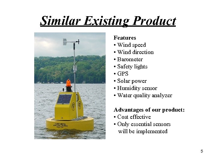 Similar Existing Product Features • Wind speed • Wind direction • Barometer • Safety