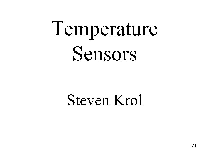 Temperature Sensors Steven Krol 71 
