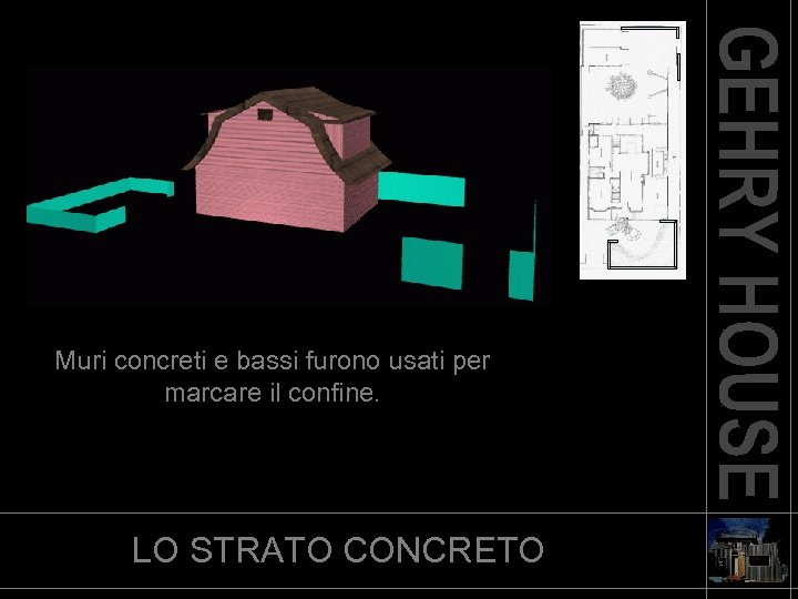 Muri concreti e bassi furono usati per marcare il confine. LO STRATO CONCRETO 