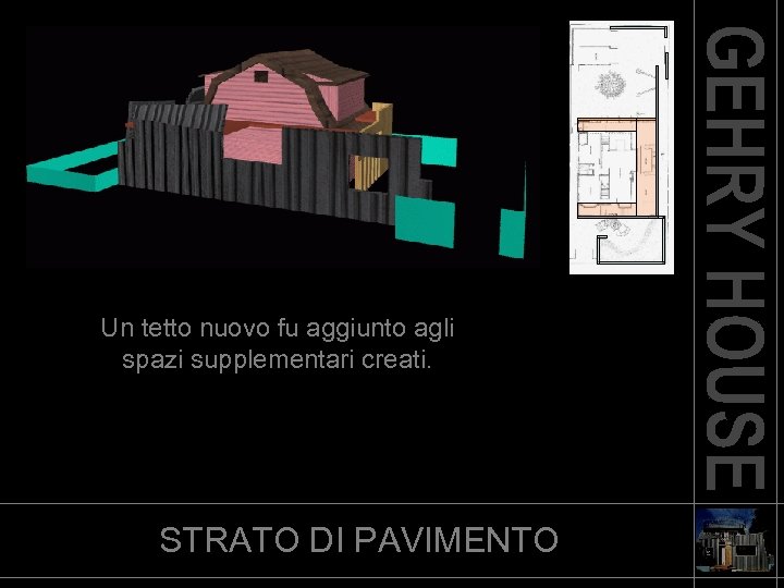 Un tetto nuovo fu aggiunto agli spazi supplementari creati. STRATO DI PAVIMENTO 