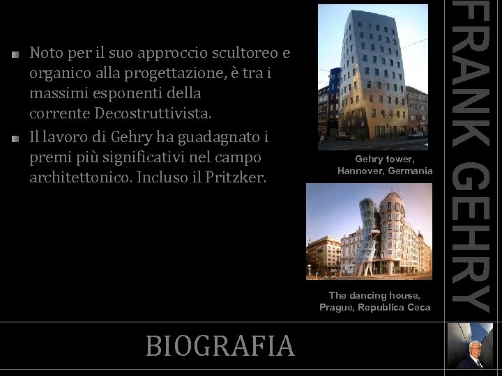 Noto per il suo approccio scultoreo e organico alla progettazione, è tra i massimi