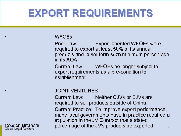 EXPORT REQUIREMENTS • WFOEs Prior Law: Export-oriented WFOEs were required to export at least