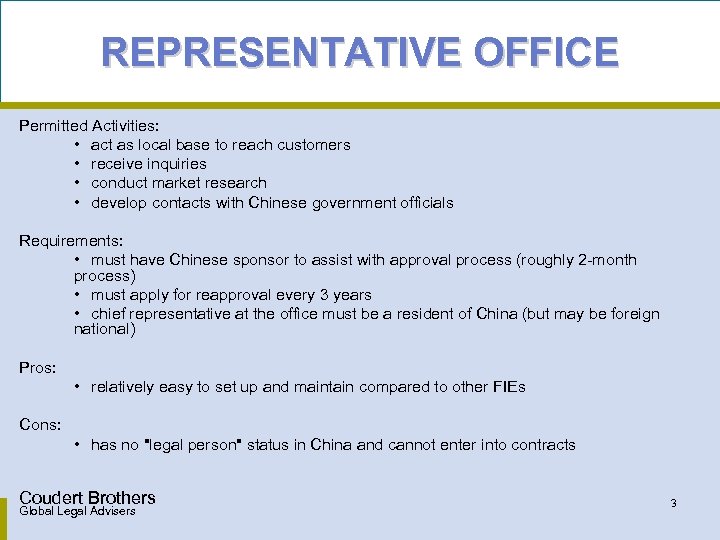 REPRESENTATIVE OFFICE Permitted Activities: • act as local base to reach customers • receive