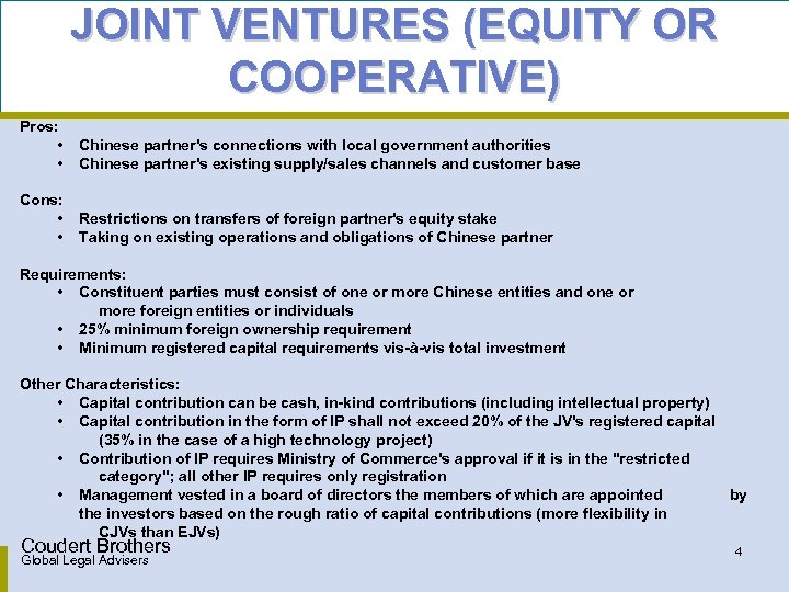 JOINT VENTURES (EQUITY OR COOPERATIVE) Pros: • • Chinese partner's connections with local government