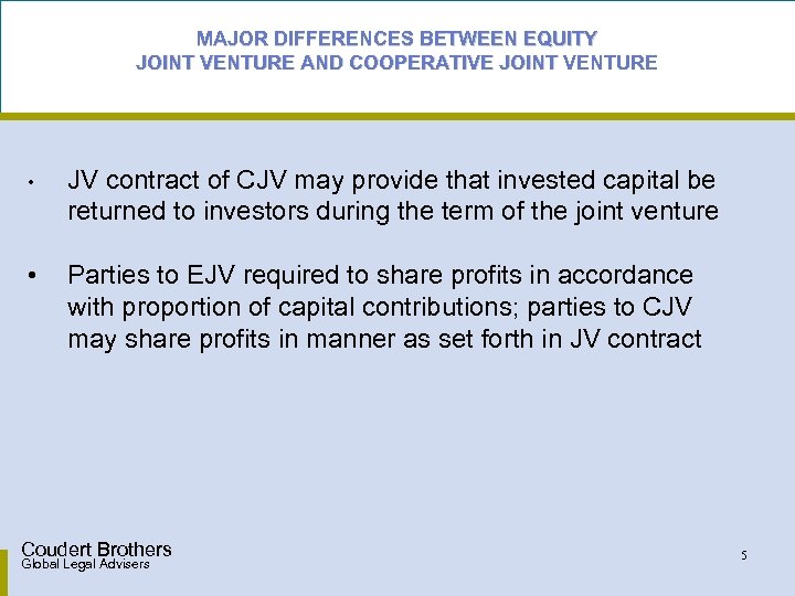 MAJOR DIFFERENCES BETWEEN EQUITY JOINT VENTURE AND COOPERATIVE JOINT VENTURE • JV contract of