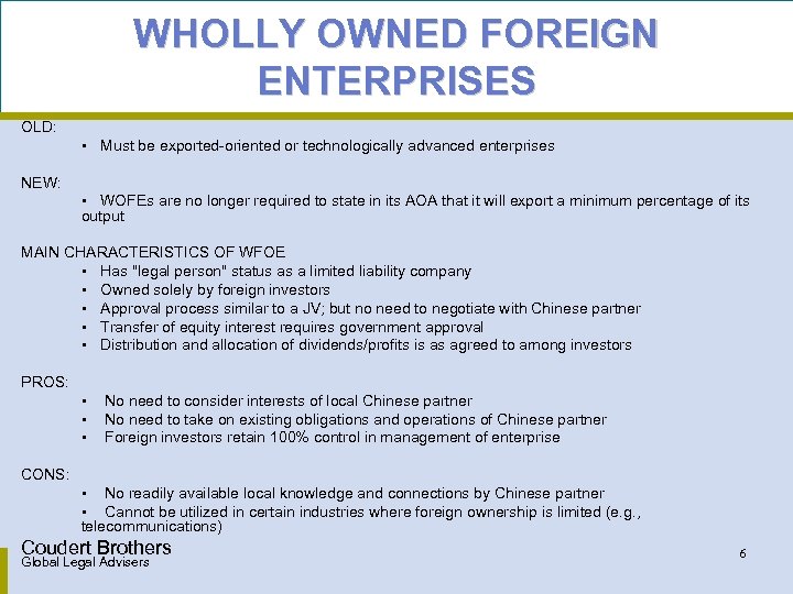 WHOLLY OWNED FOREIGN ENTERPRISES OLD: • Must be exported-oriented or technologically advanced enterprises NEW: