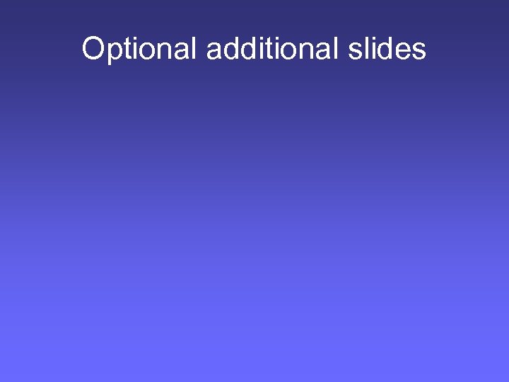 Optional additional slides 