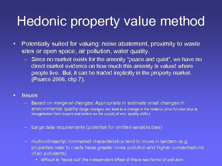 Hedonic property value method • Potentially suited for valuing: noise abatement, proximity to waste