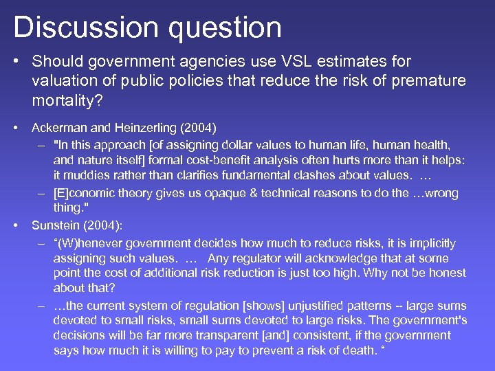 Discussion question • Should government agencies use VSL estimates for valuation of public policies