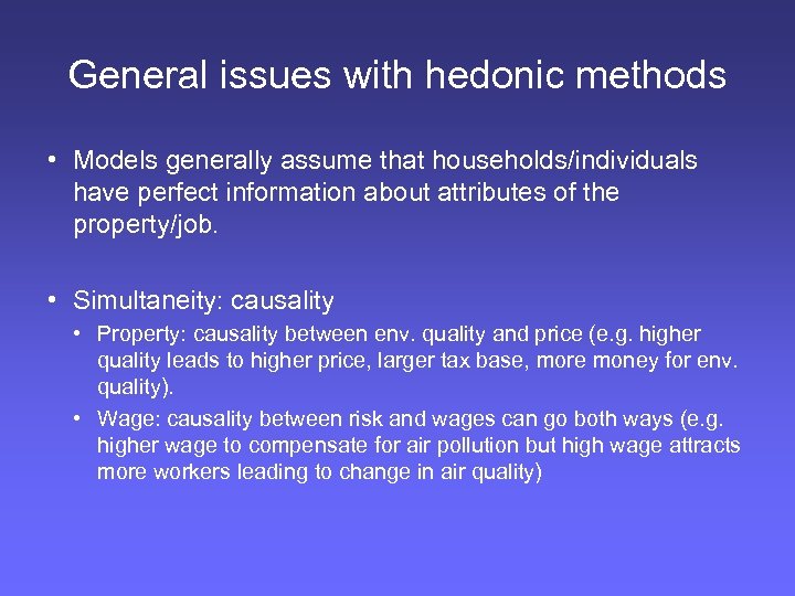 General issues with hedonic methods • Models generally assume that households/individuals have perfect information