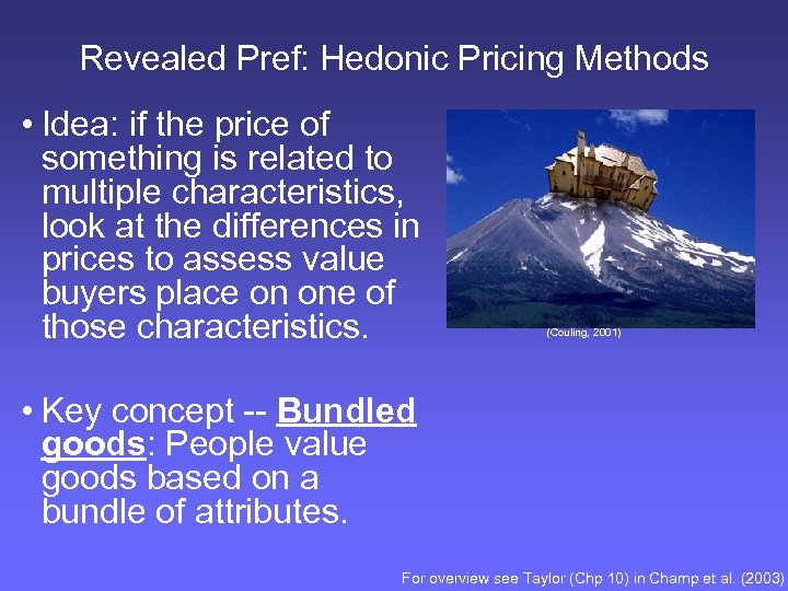 Revealed Pref: Hedonic Pricing Methods • Idea: if the price of something is related