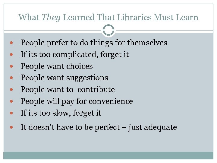 What They Learned That Libraries Must Learn People prefer to do things for themselves