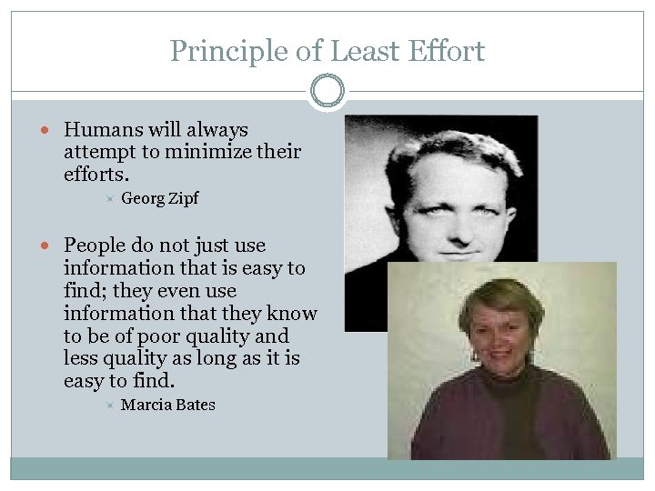 Principle of Least Effort Humans will always attempt to minimize their efforts. Georg Zipf