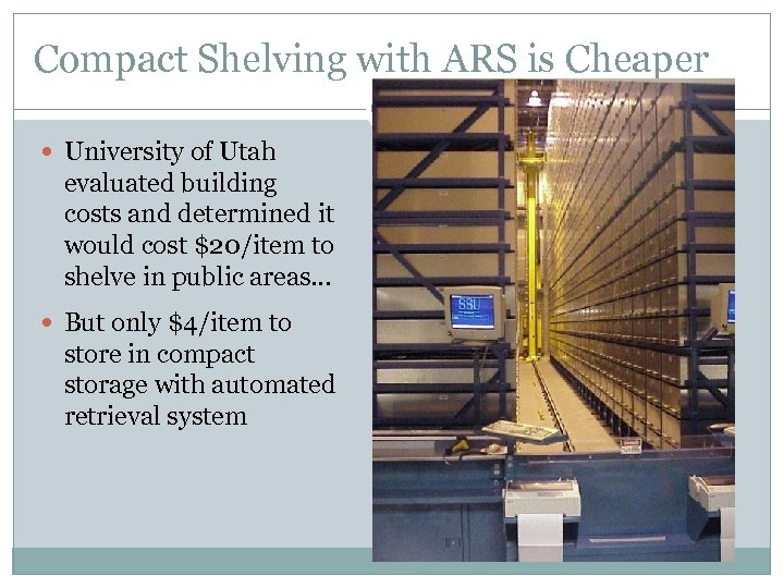 Compact Shelving with ARS is Cheaper University of Utah evaluated building costs and determined
