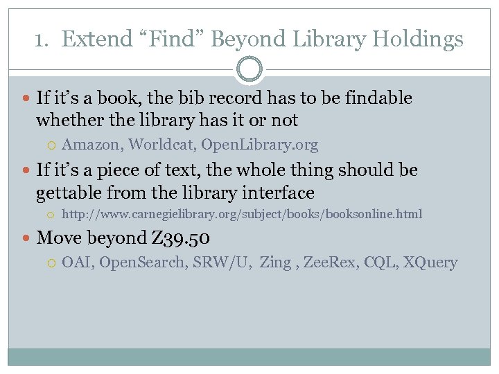 1. Extend “Find” Beyond Library Holdings If it’s a book, the bib record has