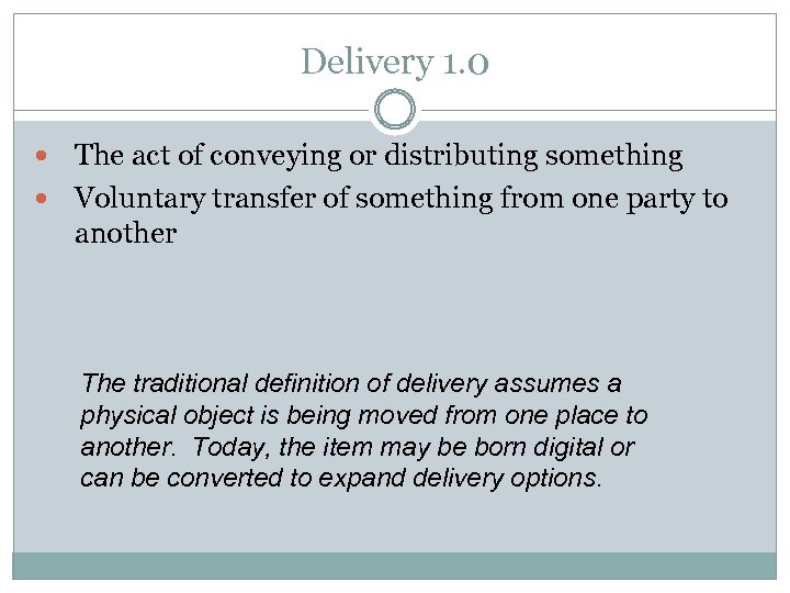 Delivery 1. 0 The act of conveying or distributing something Voluntary transfer of something