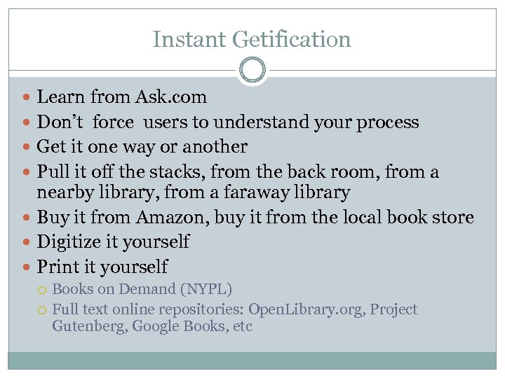 Instant Getification Learn from Ask. com Don’t force users to understand your process Get
