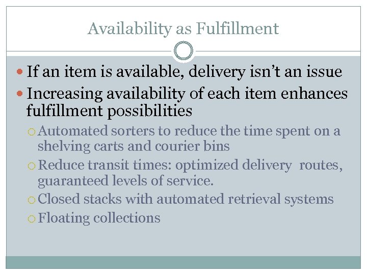 Availability as Fulfillment If an item is available, delivery isn’t an issue Increasing availability